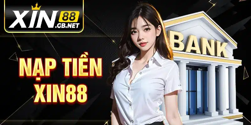 Nạp tiền Xin88